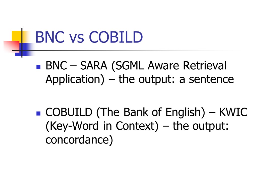 BNC vs COBILD BNC – SARA (SGML Aware Retrieval Application) – the output: a